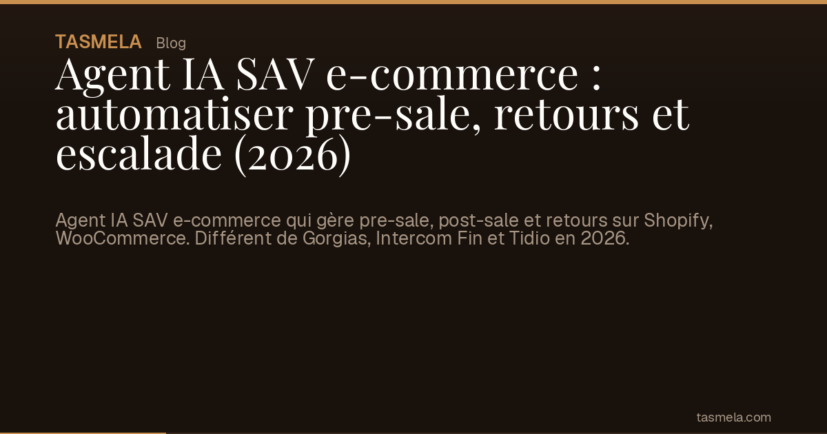 Agent IA SAV e-commerce : automatiser pre-sale, retours et escalade (2026)