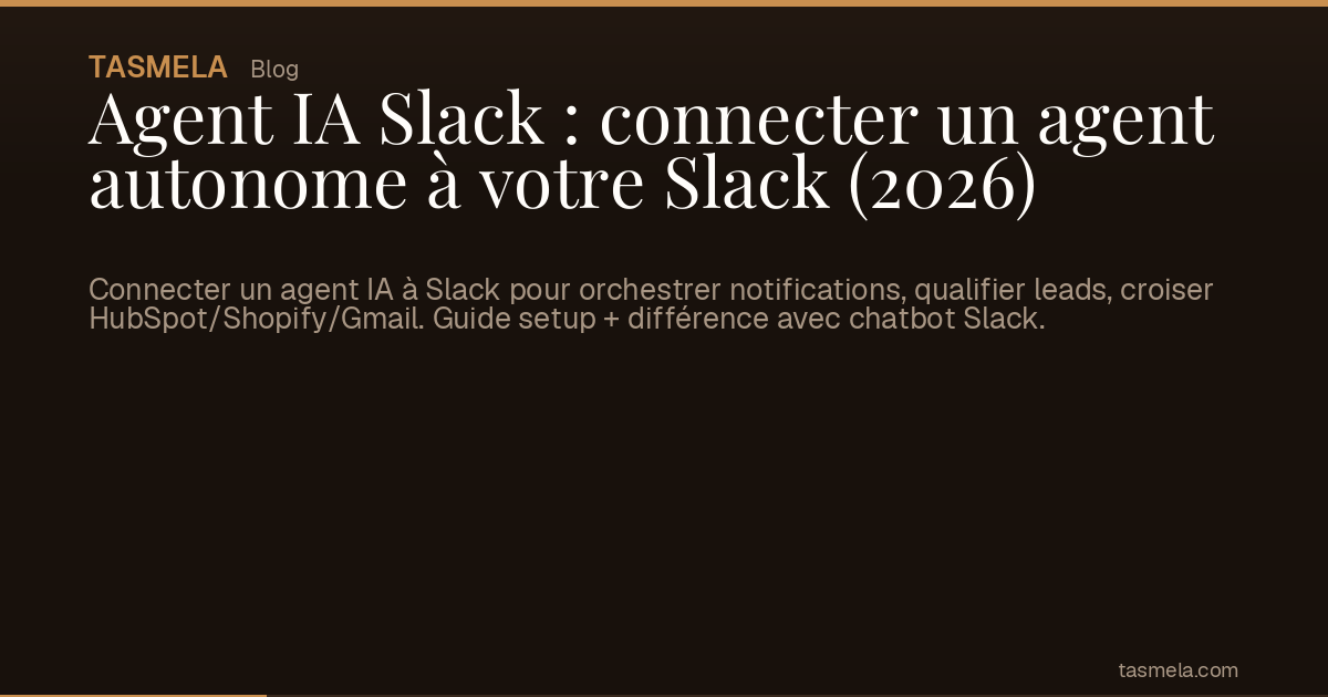 Agent IA Slack : connecter un agent autonome à votre Slack (2026)