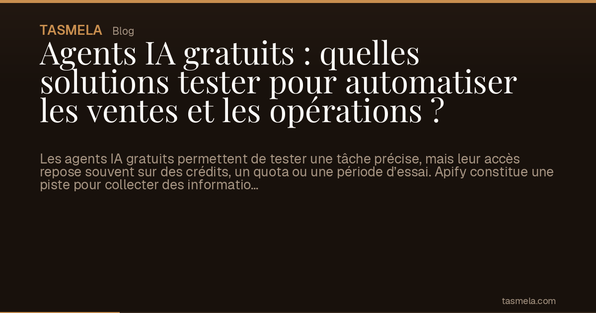Agents IA gratuits : quelles solutions tester pour automatiser les ventes et les opérations ?