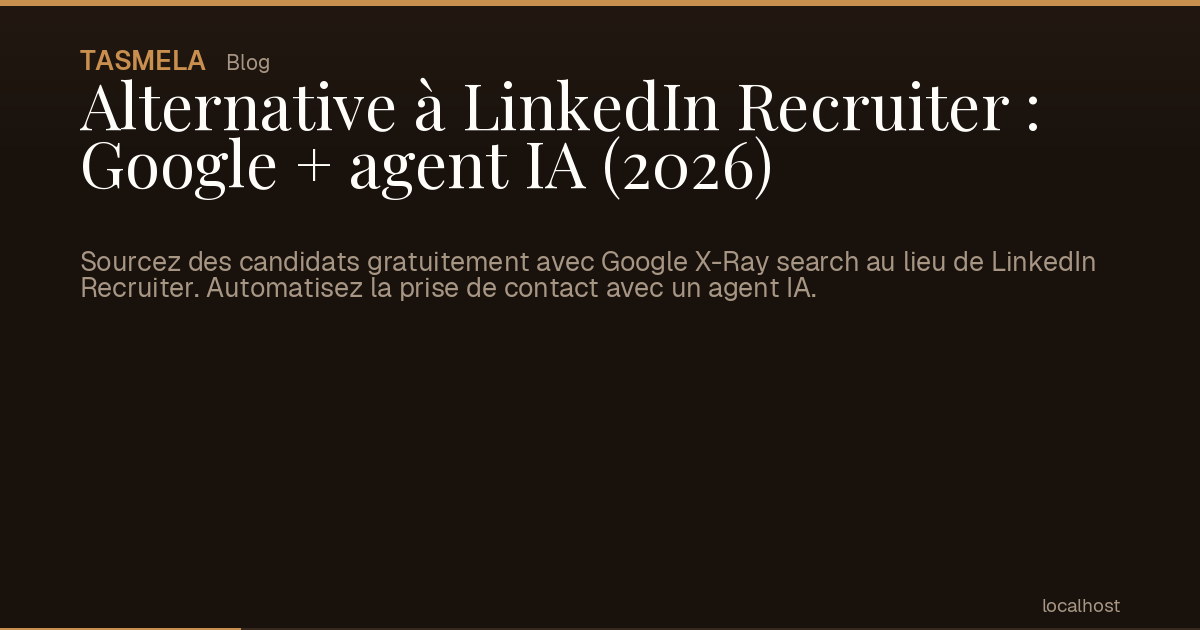 Alternative à LinkedIn Recruiter : Google + agent IA (2026)