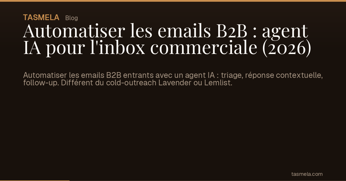 Automatiser les emails B2B : agent IA pour l'inbox commerciale (2026)