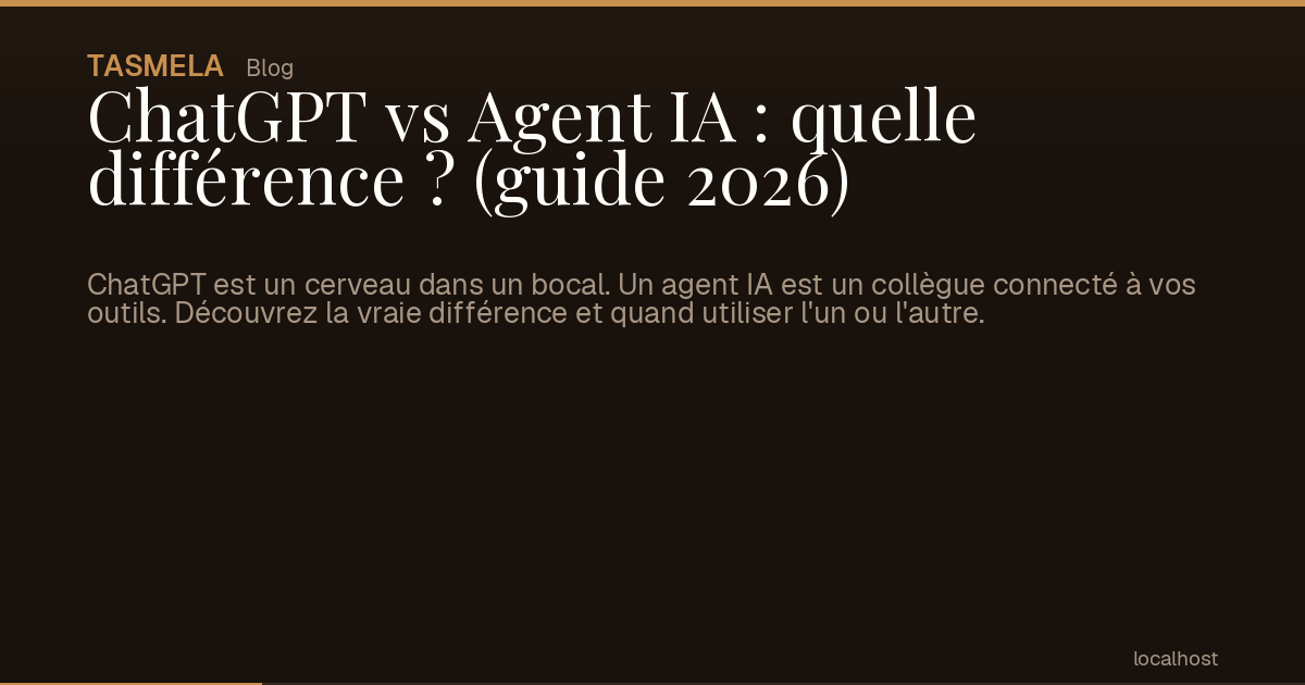 ChatGPT vs Agent IA : quelle différence ? (guide 2026)