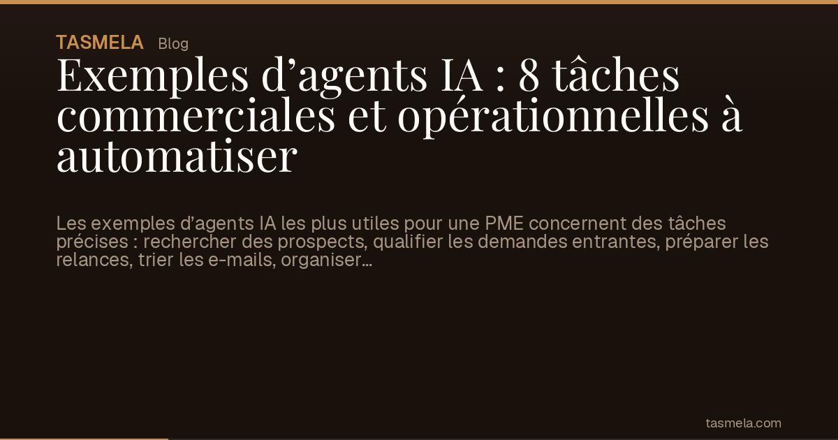 Exemples d’agents IA : 8 tâches commerciales et opérationnelles à automatiser