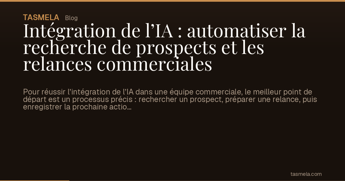 Intégration de l’IA : automatiser la recherche de prospects et les relances commerciales