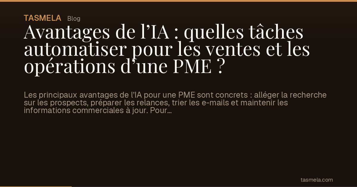Avantages de l’IA : quelles tâches automatiser pour les ventes et les opérations d’une PME ?