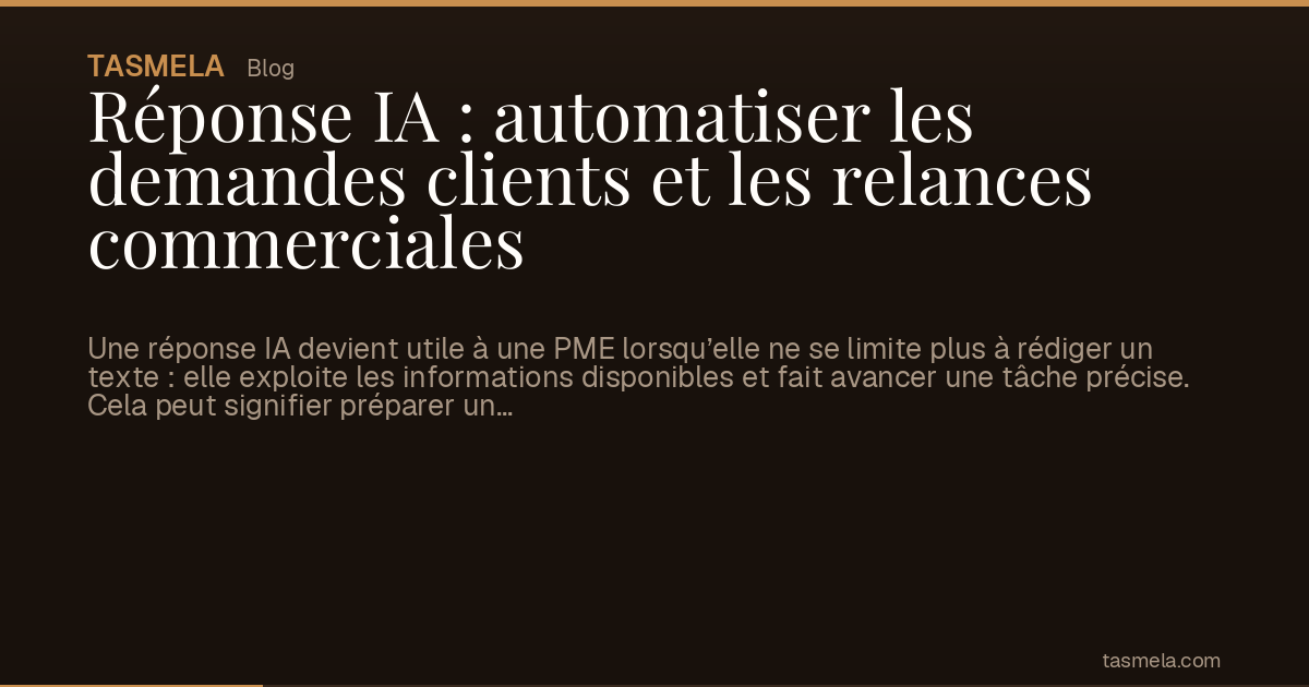 Réponse IA : automatiser les demandes clients et les relances commerciales