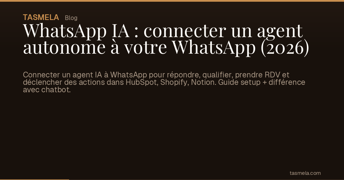 WhatsApp IA : connecter un agent autonome à votre WhatsApp (2026)